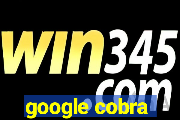 google cobra